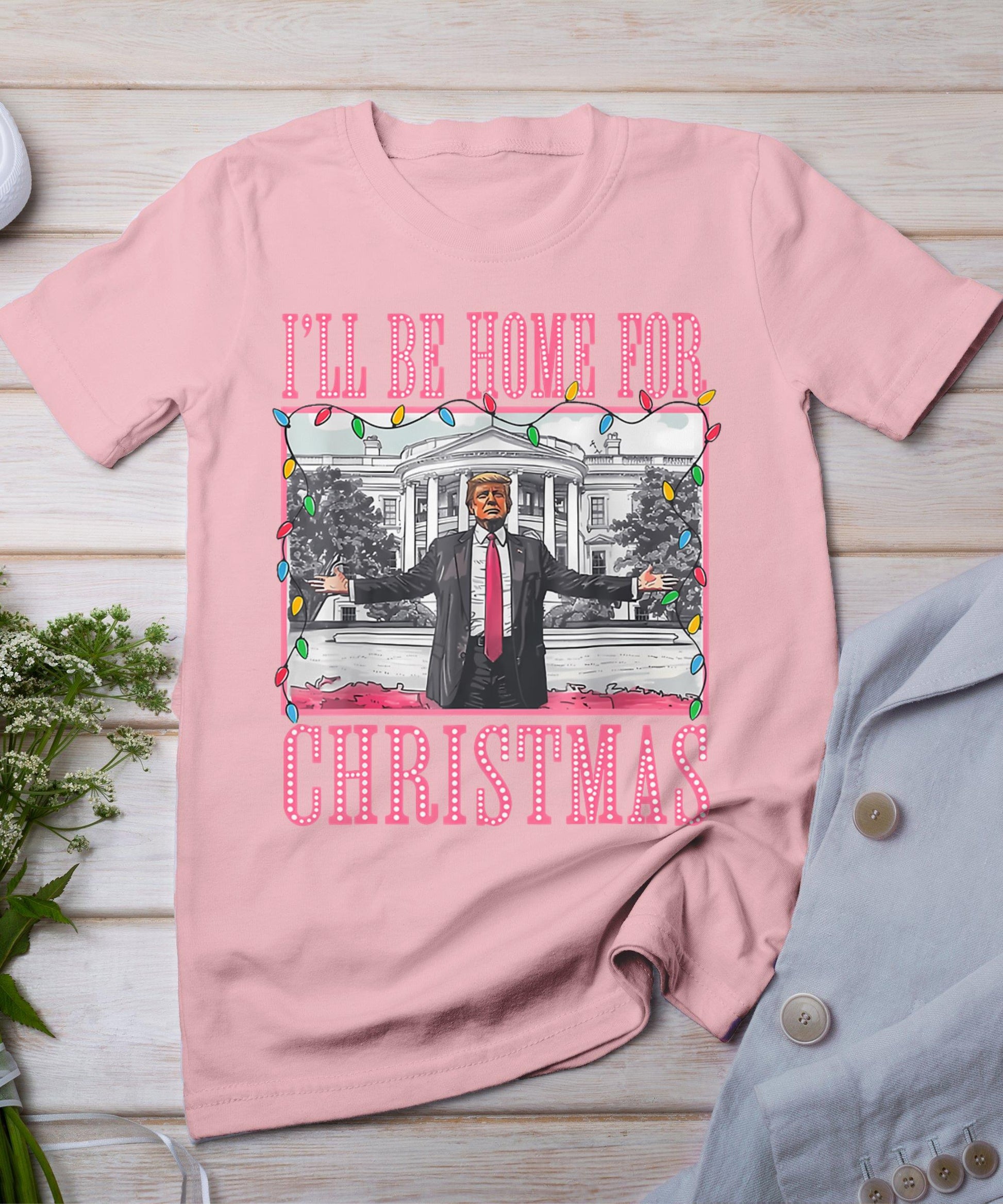 I'll Be Home For Christmas Santa Funny Trump Xmas Pajamas T-Shirt