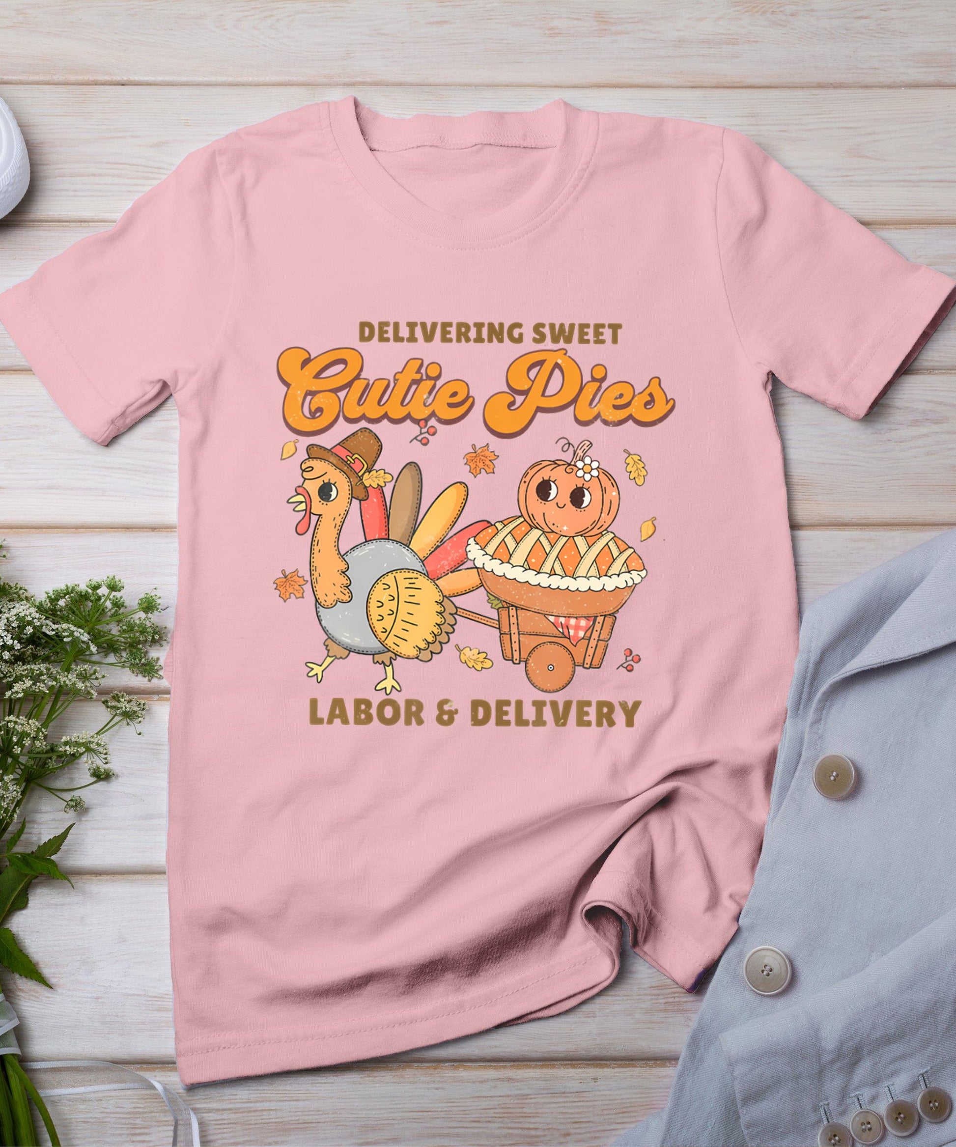 Delivering Sweet Cutie Pies Labor And Delivery Thanksgiving T-Shirt