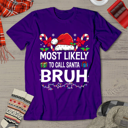 Most Likely To Call Santa Bruh Christmas Family Matching T-Shirt