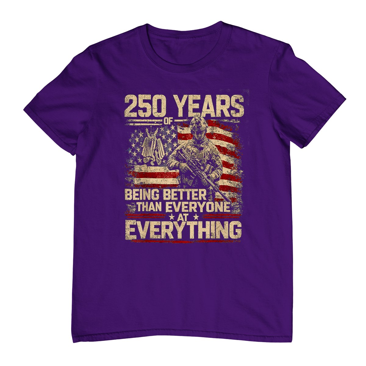 250 Years of Being Better Than Everyone At Everything T-Shirt
