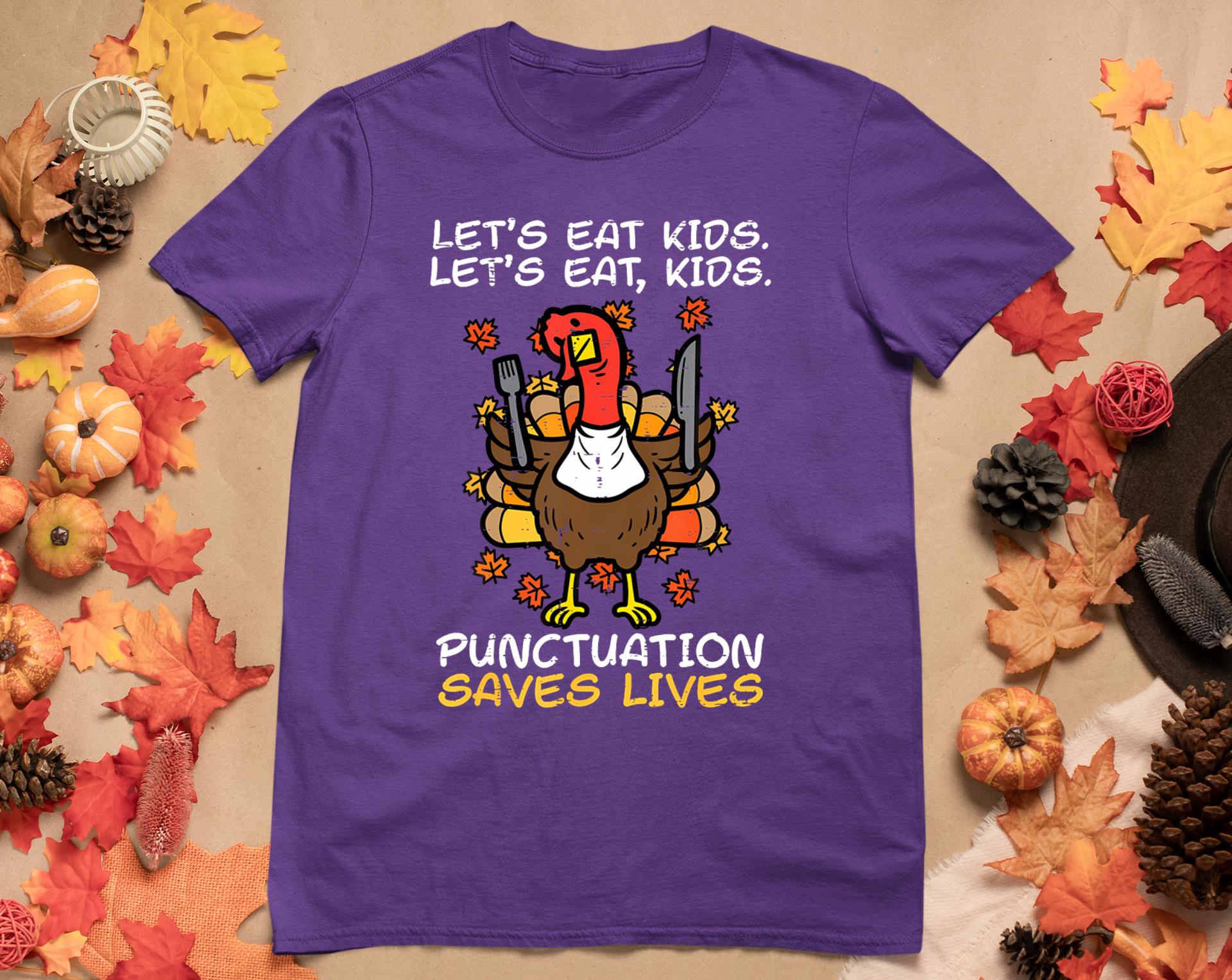 Funny Thanksgiving Teacher Turkey Lets Eat Kids Punctuation T-Shirt