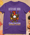 Funny Thanksgiving Teacher Turkey Lets Eat Kids Punctuation T-Shirt