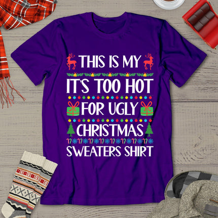This Is My It's Too Hot For Ugly Sweaters Family Christmas T-Shirt
