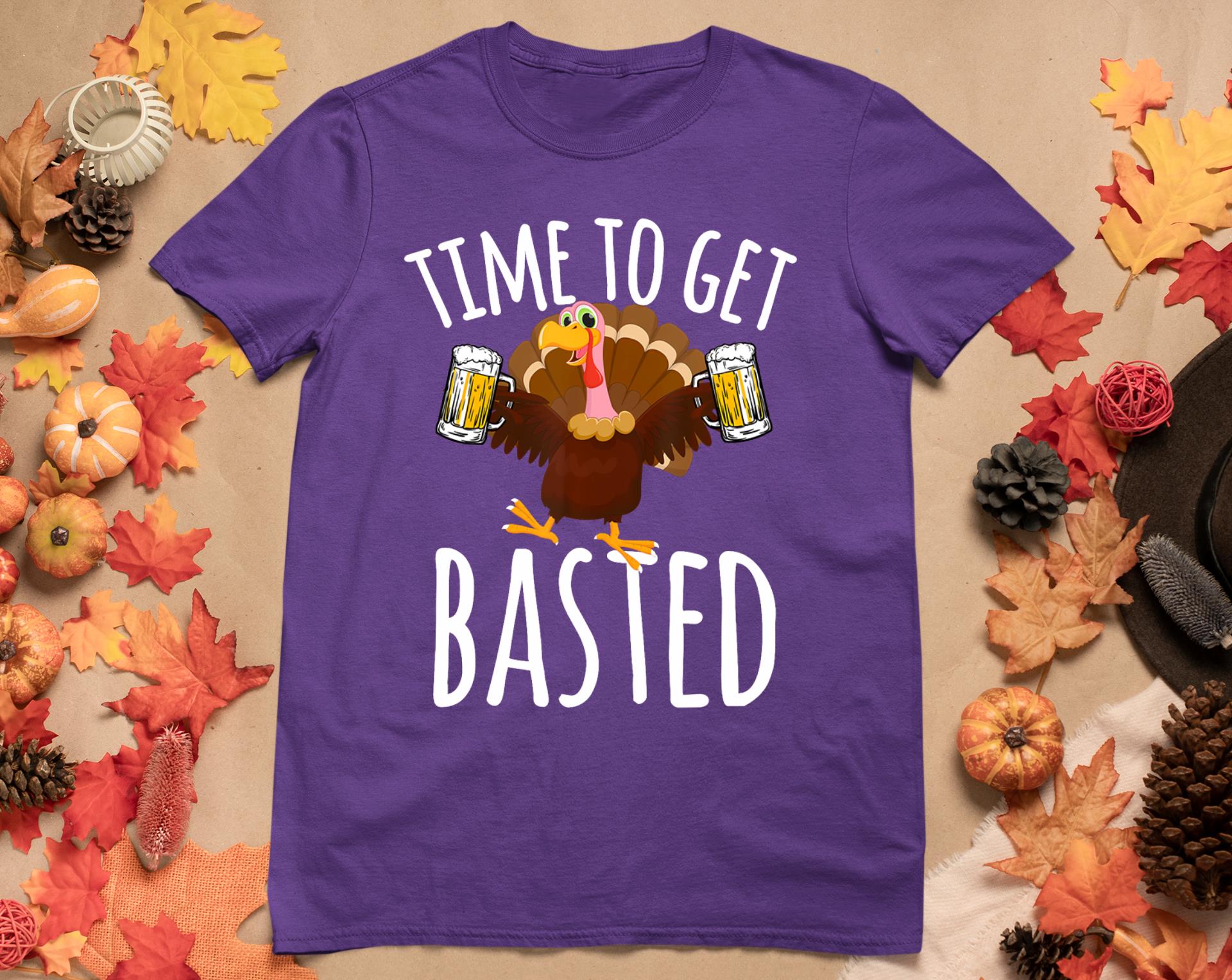 Time To Get Basted Funny Beer Thanksgiving Turkey Gift T-Shirt