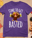 Time To Get Basted Funny Beer Thanksgiving Turkey Gift T-Shirt