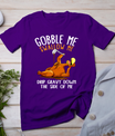 Gobble Me Swallow Me Shirt - Funny Thanksgiving T-Shirt