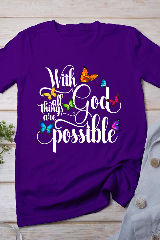 With God All Things Are Possible - Religious Butterfly Art T-Shirt