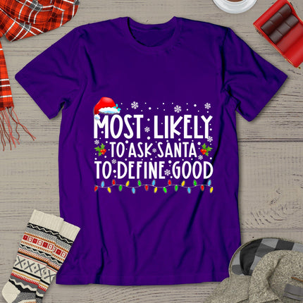 Most Likely To Ask Santa To Define Good Christmas Matching T-Shirt