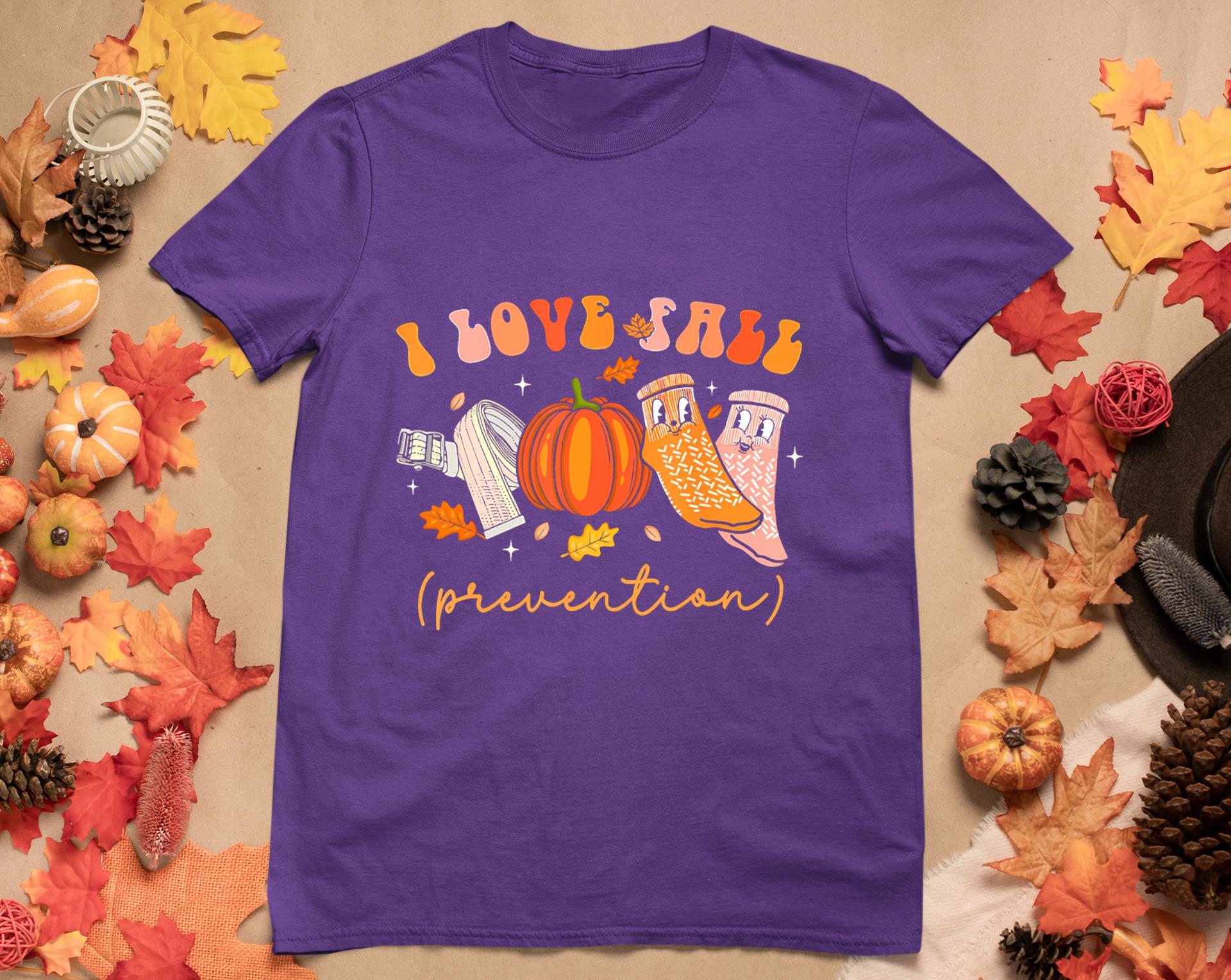 I Love Fall Prevention Socks Thanksgiving Autumn Quote T-Shirt