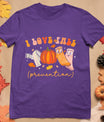 I Love Fall Prevention Socks Thanksgiving Autumn Quote T-Shirt