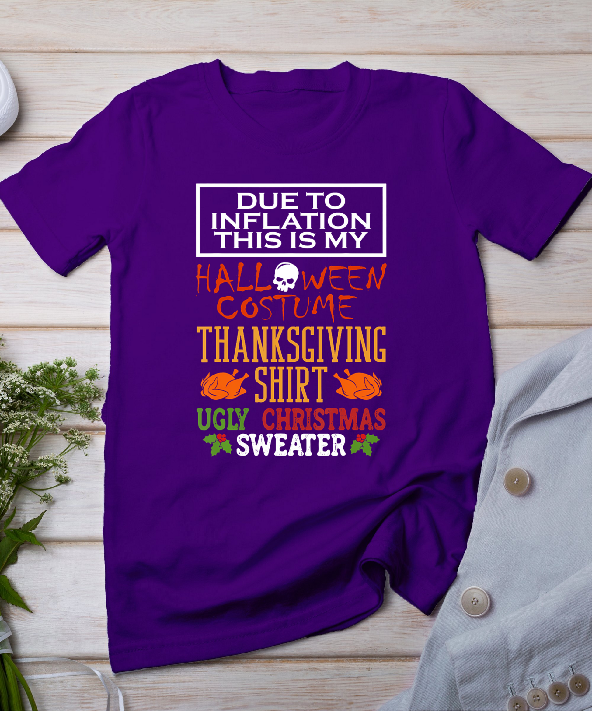 Due To Inflation This Is My Halloween Thanksgiving Xmas T-Shirt