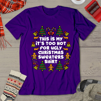 Too Hot Ugly Christmas Sweaters Funny Xmas Men Women Family T-Shirt