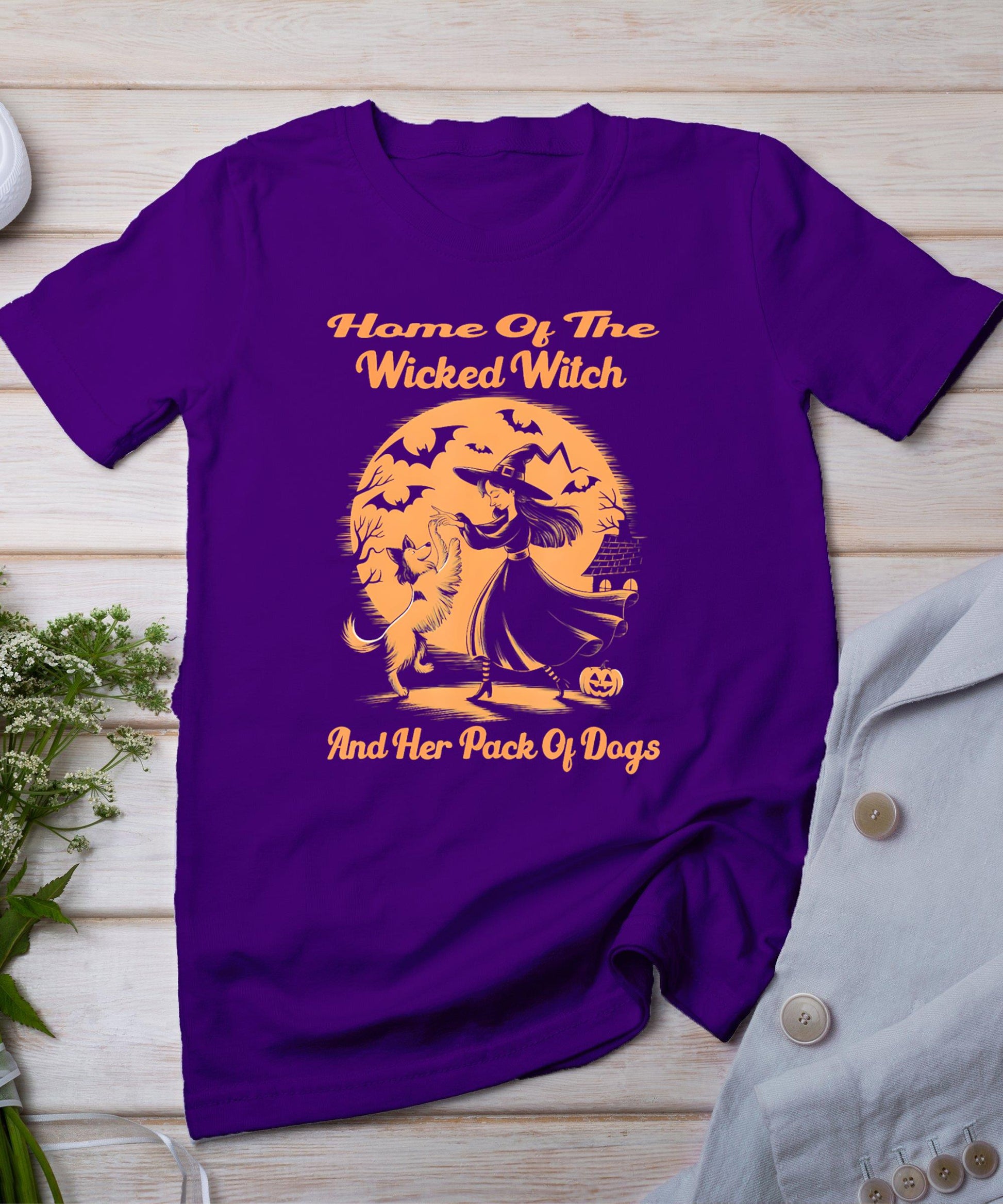 Home Of The Wicked Witch And Her Pack Of Dogs Halloween T-Shirt