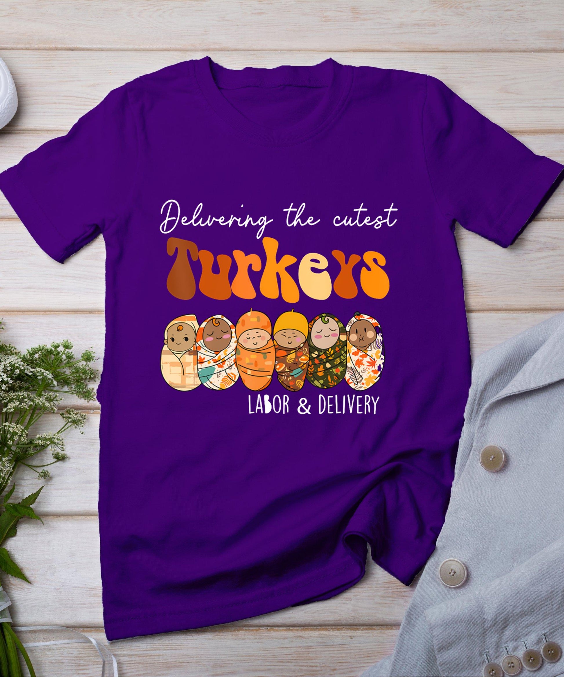 Delivering The Cutest Turkeys Labor  Delivery Thanksgiving T-Shirt