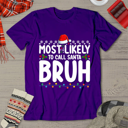Most Likely To Call Santa Bruh Christmas Matching Family T-Shirt