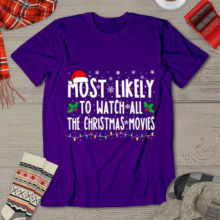 Most Likely Watch All The Christmas Movies Matching Xmas T-Shirt