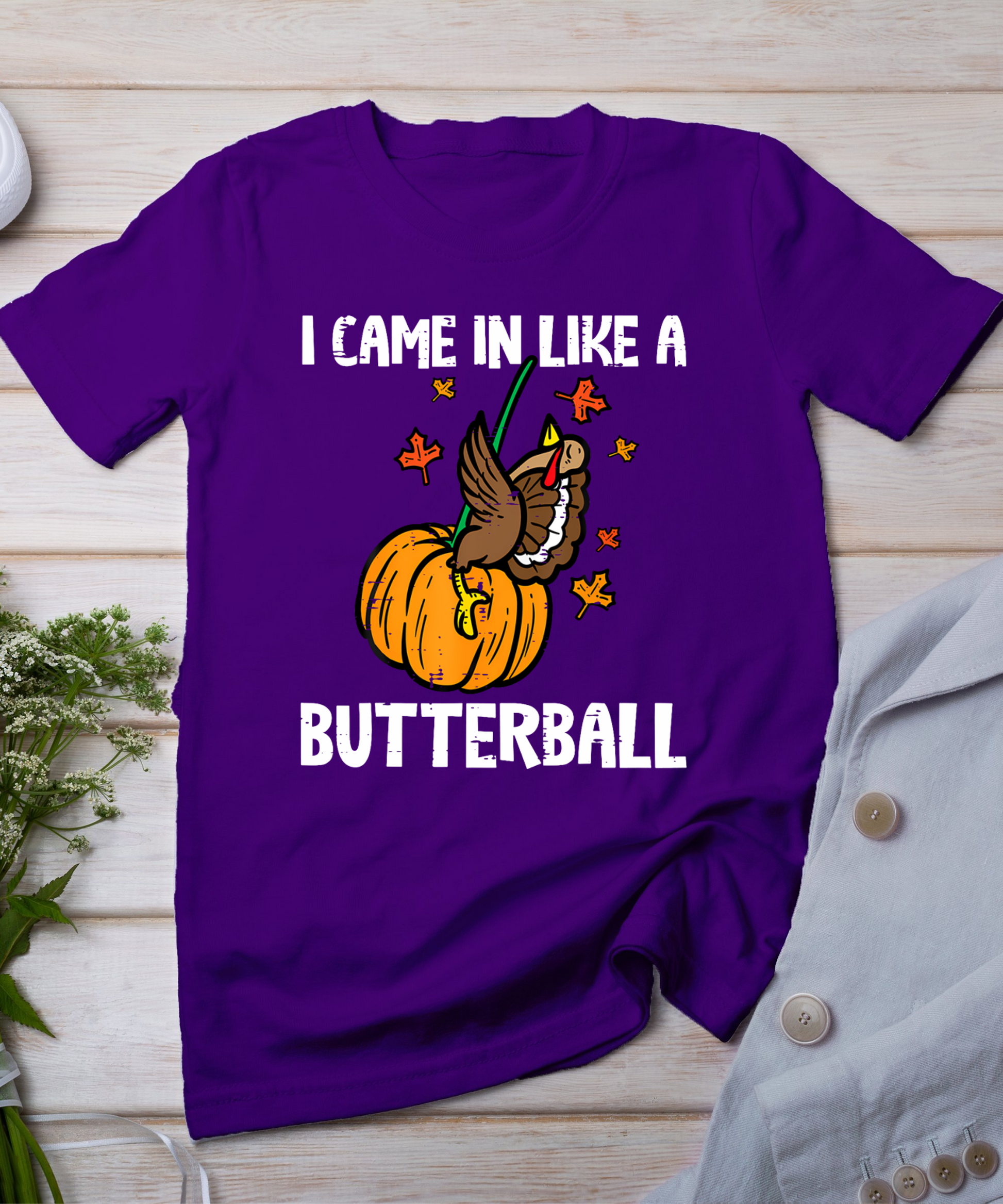 Came In Like A Butterball Funny Thanksgiving Men Women Kids T-Shirt