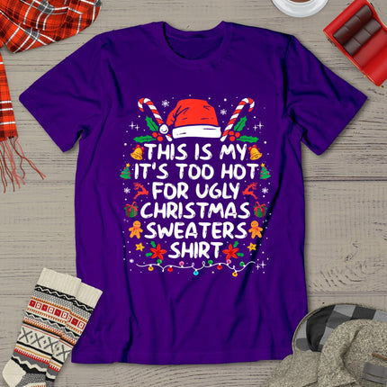 This Is My It's Too Hot For Ugly Christmas Sweaters T-Shirt