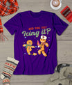 Funny Christmas Nurse Did You Try Icing It Gingerbread Man T-Shirt