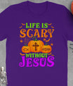 Life Is Scary Without Jesus Christian Halloween T-Shirt