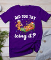 Funny Christmas Nurse Gingerbread Man Did You Try Icing It T-Shirt