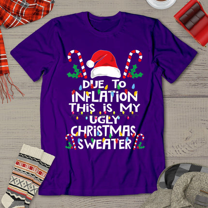 Funny Due To Inflation Ugly Christmas Sweaters For Men Women T-Shirt