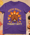 Funny Thanksgiving Guess What Turkey Butt T-Shirt