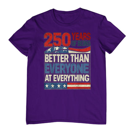 250 Years of Being Better Than Everyone At Everything T-Shirt