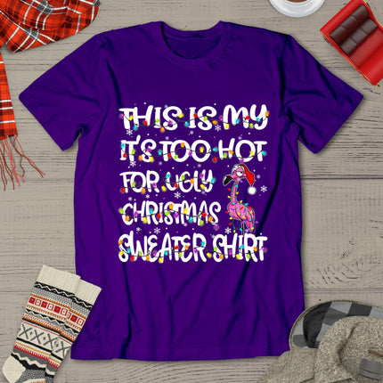 This Is My It's Too Hot For Ugly Sweater Flamingo Christmas T-Shirt