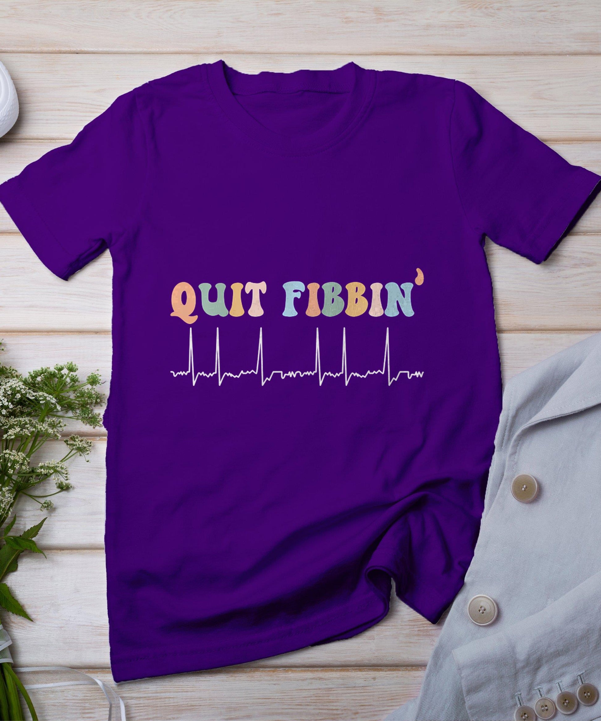 Quit Fibbin Af Afib Atrial Fibrillation Nursing Funny Nurse T-Shirt