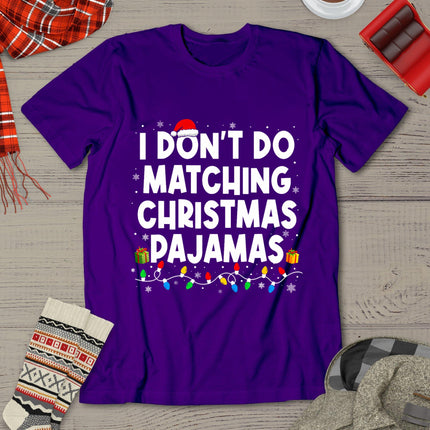 I Don't Do Matching Christmas Pajamas Funny Saying Christmas T-Shirt