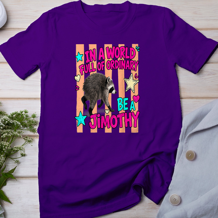 In A World Full of Ordinary Be A Jimothy Viral Raccoon T-Shirt