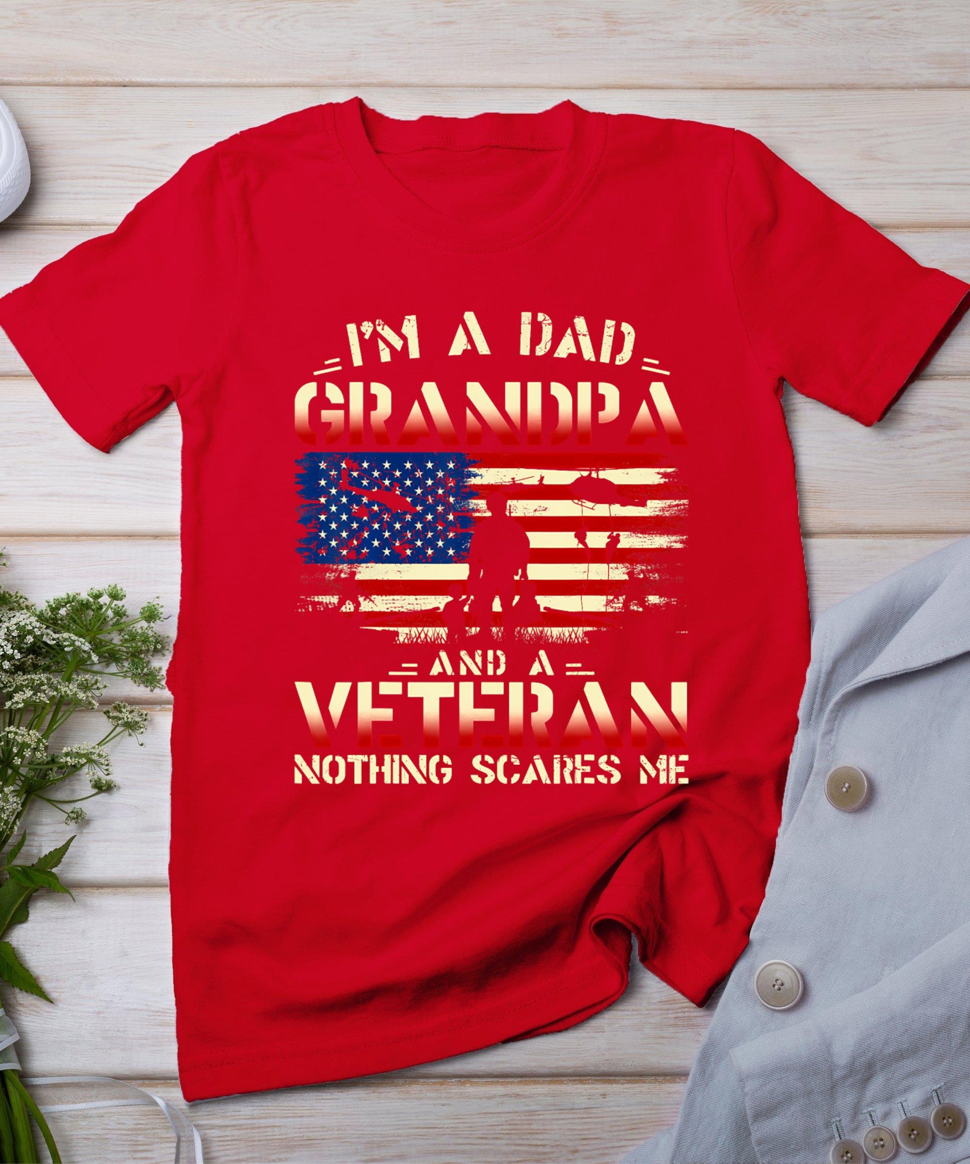 Father's Day - Veterans Day- I'm A Dad Grandpa And A Veteran T-Shirt