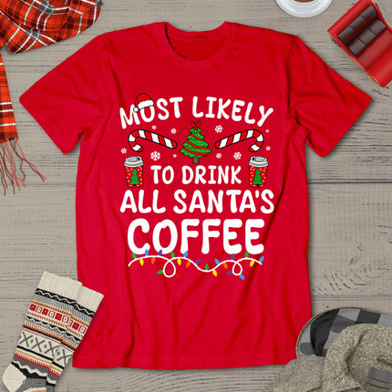 Funny Most Likely To Drink Santa's Coffee Family Christmas T-Shirt