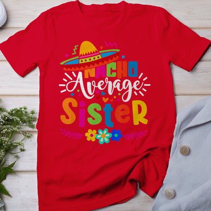 Nacho Average Sister Cinco De Mayo Mexican Fiesta Women Girl T-Shirt