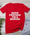 Bruh Pretend I'm A Minion Matching Costume Halloween Funny T-Shirt