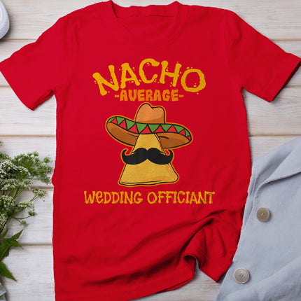 Nacho Average Wedding Officiant Mexican Cinco De Mayo Fiesta T-Shirt