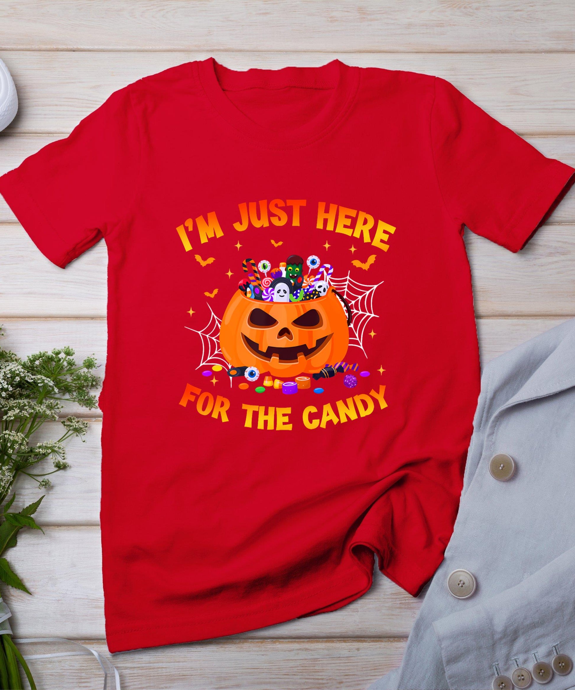 I'm Just Here For The Candy Funny Halloween Trick Or Treat T-Shirt