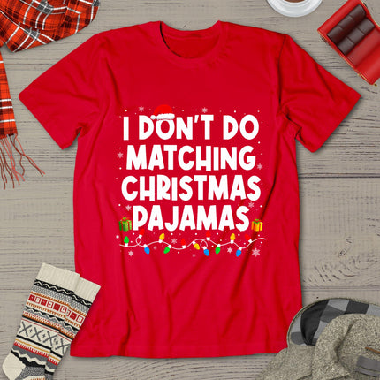 I Don't Do Matching Christmas Pajamas Funny Saying Christmas T-Shirt