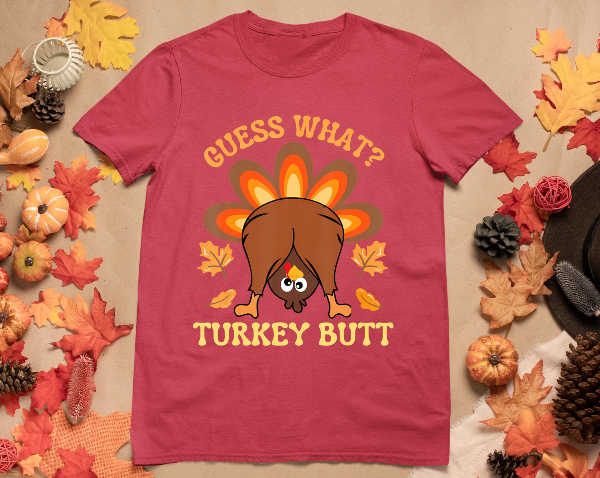 Funny Thanksgiving Guess What Turkey Butt T-Shirt