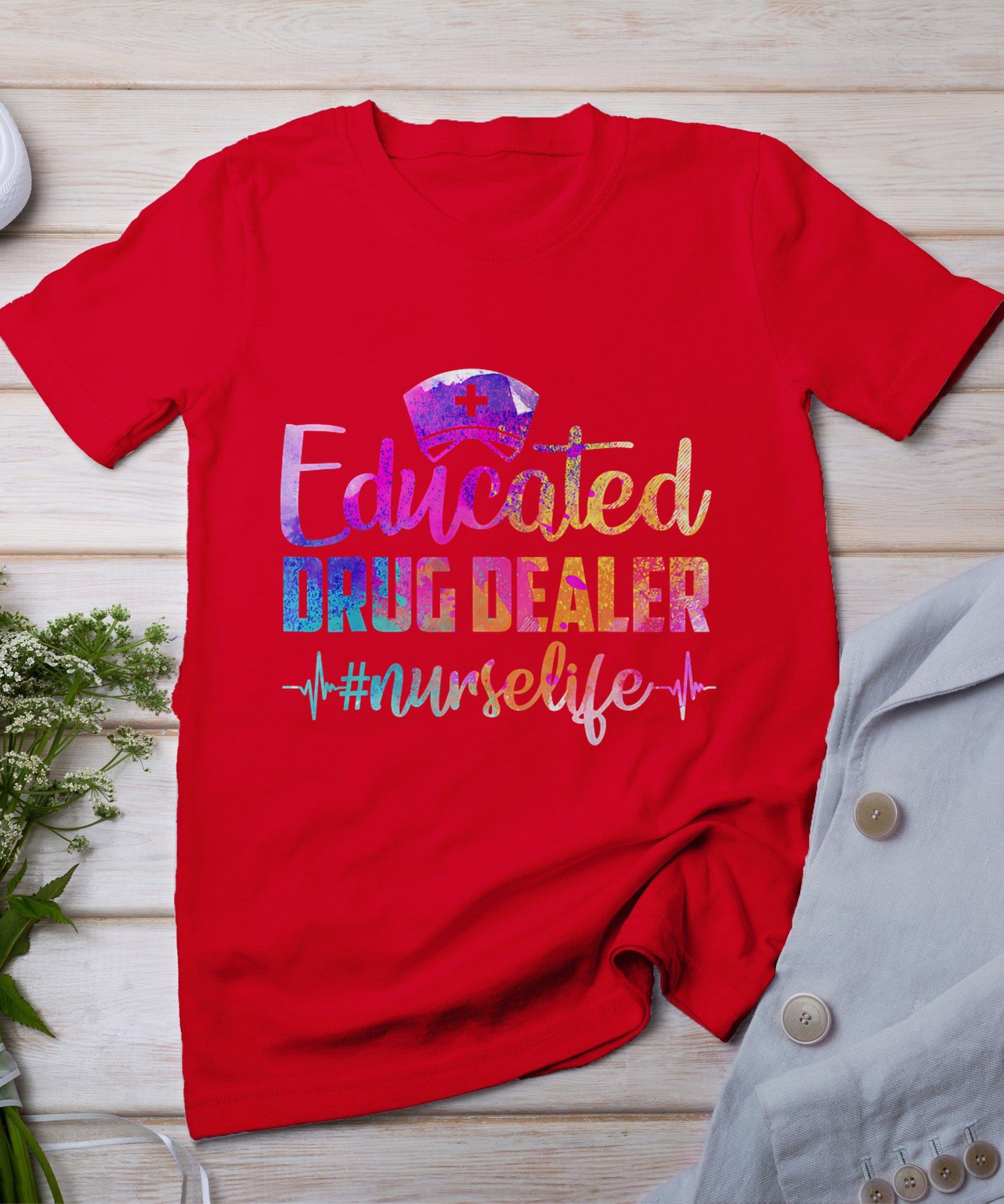 Educated Drug Dealer Nurse Life Funny Nurse Heart Beat T-Shirt