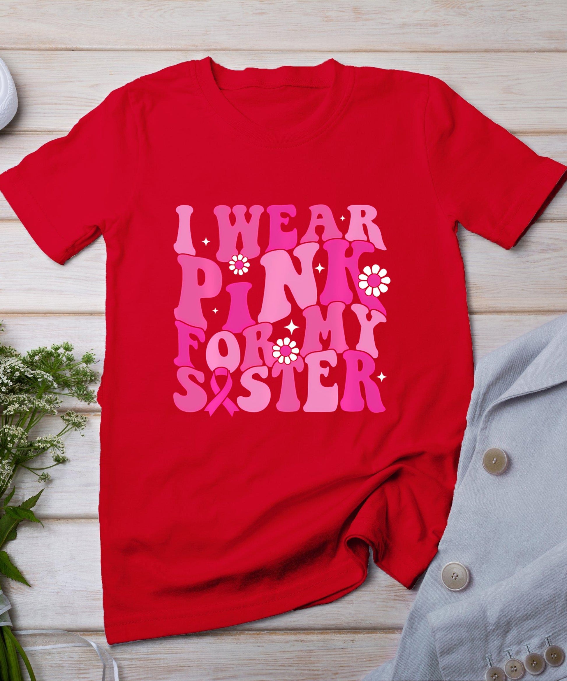 I Wear Pink For My Sister Breast Cancer Awareness Women Kids T-Shirt