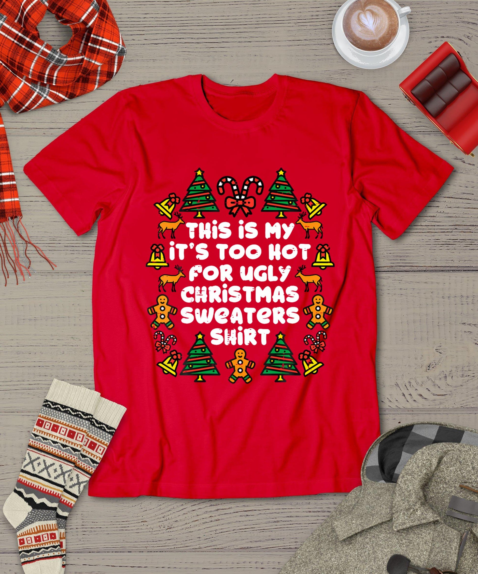 Too Hot Ugly Christmas Sweaters Funny Xmas Men Women Family T-Shirt