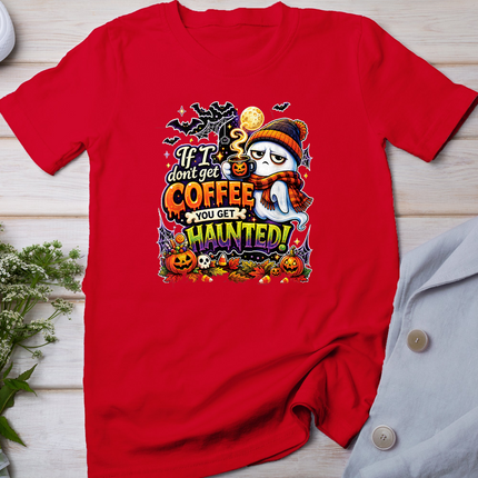 If I Don't Get Coffee You Get Haunted Ghost Halloween T-Shirt