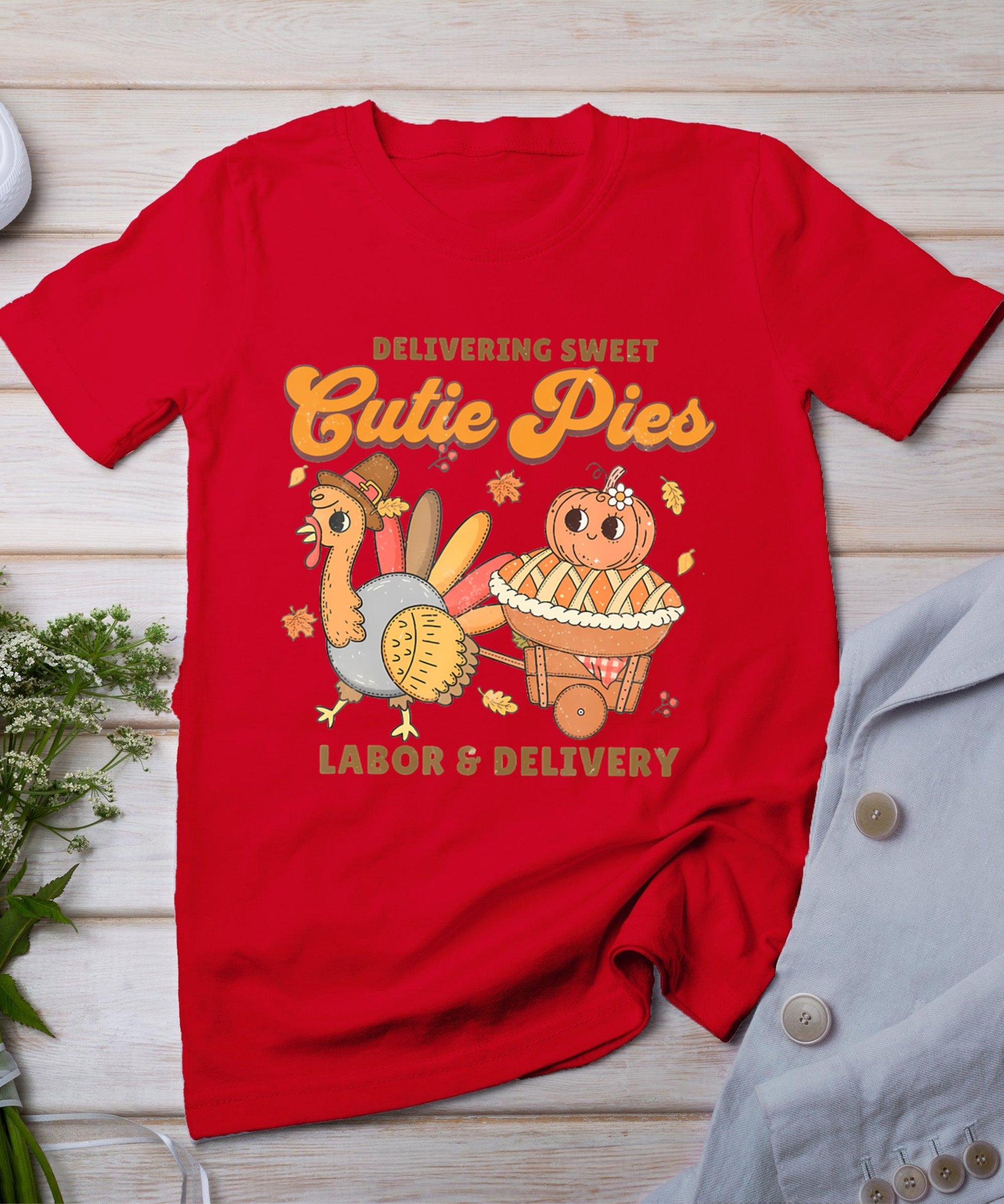 Delivering Sweet Cutie Pies Labor And Delivery Thanksgiving T-Shirt