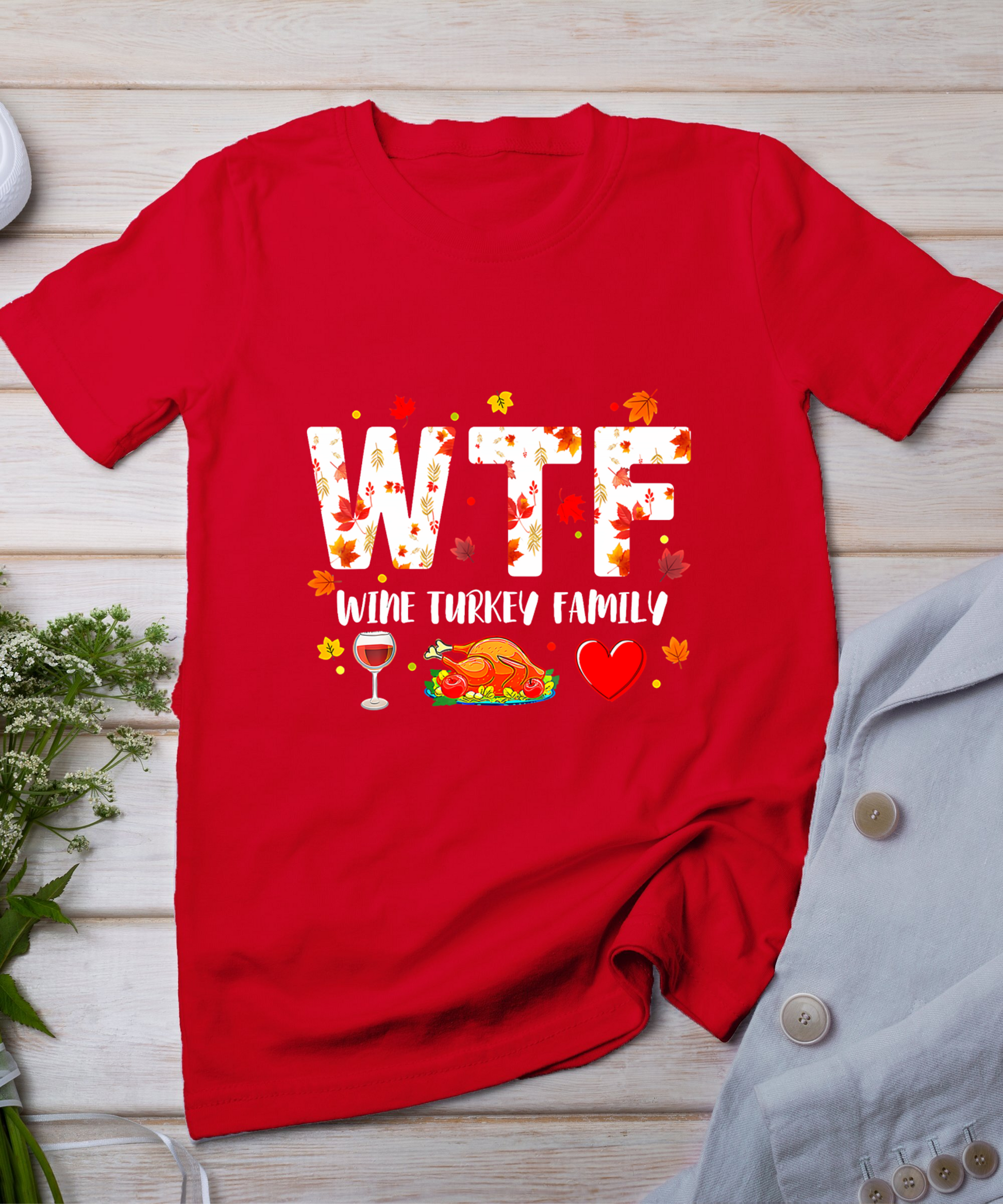 Wine Turkey Family Shirt Wtf Funny Thanksgiving Gift Shirt T-Shirt