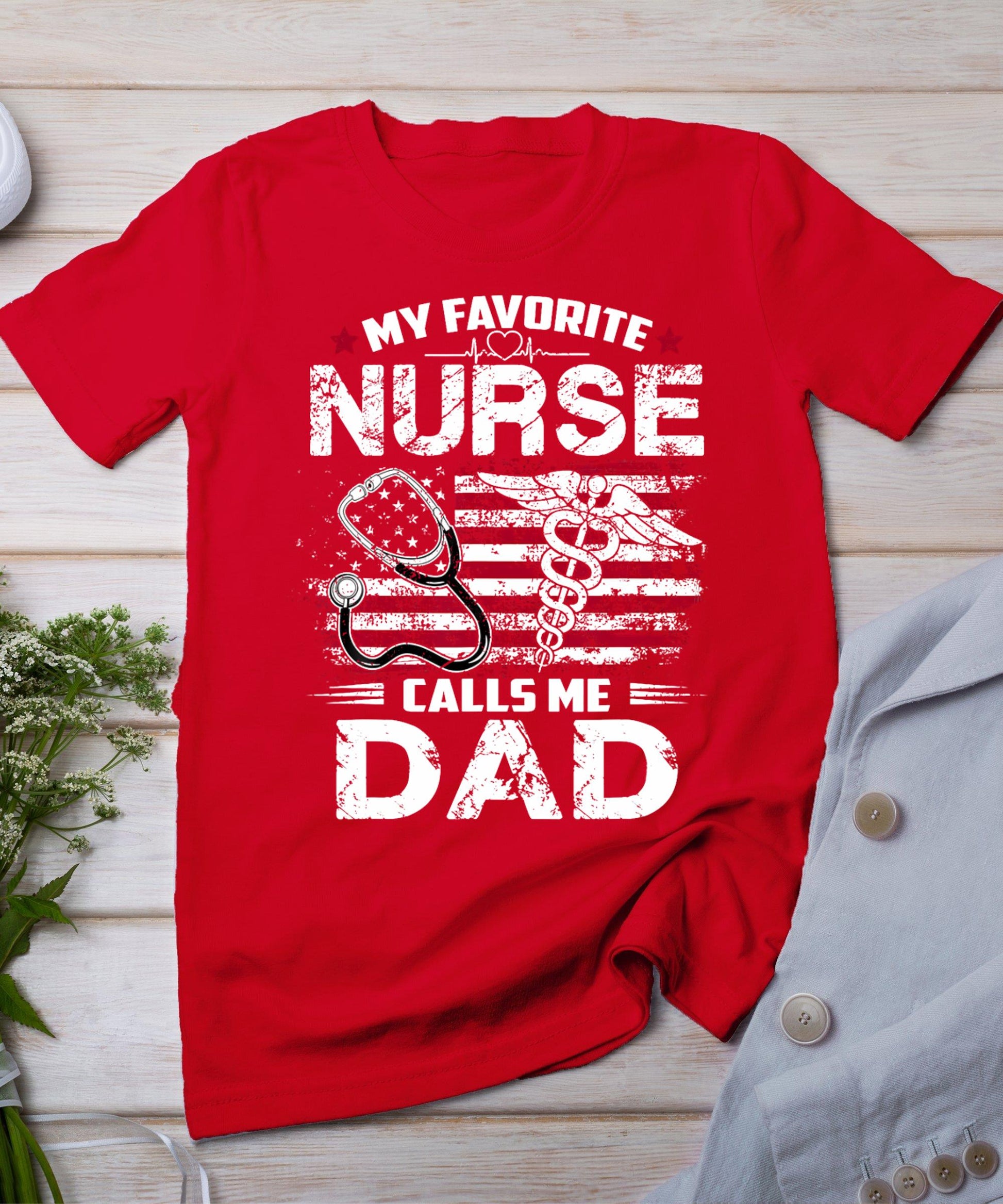 My Favorite Nurse Calls Me Dad Shirt Fathers Day Gifts Papa T-Shirt