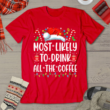 Most Likely To Drink All The Coffee Funny Family Christmas T-Shirt