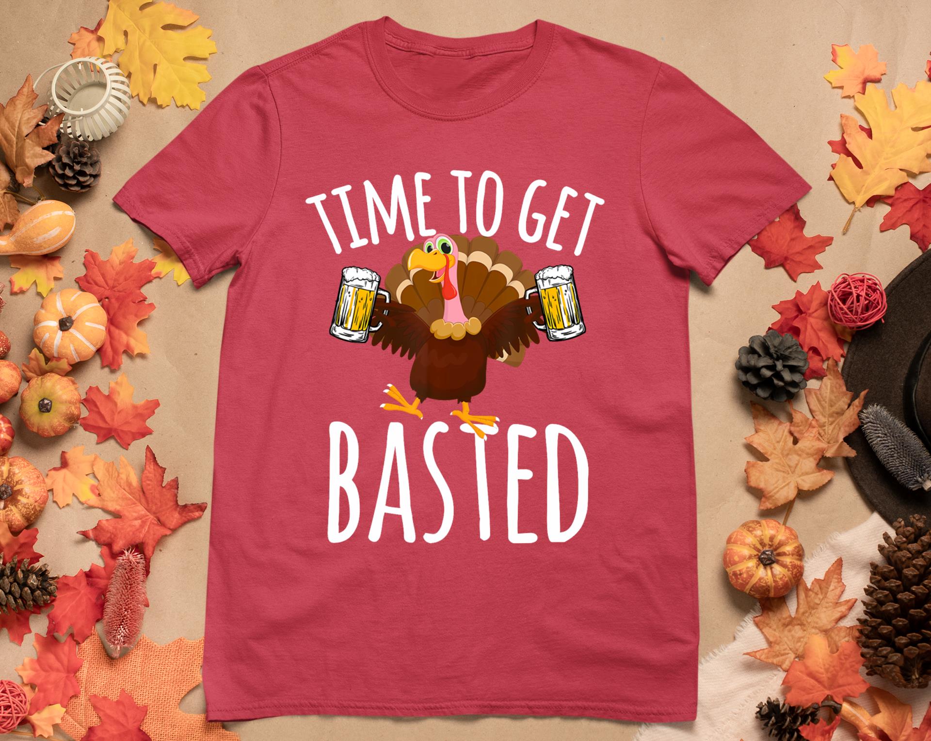 Time To Get Basted Funny Beer Thanksgiving Turkey Gift T-Shirt