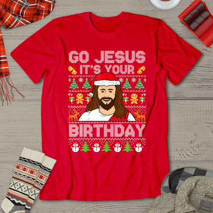 Go Jesus It's Your Birthday Ugly Christmas Sweater Funny T-Shirt